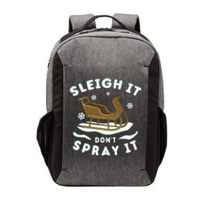 Sleigh It DonT Spray It Funny Christmas Sleighing Cool Gift Vector Backpack