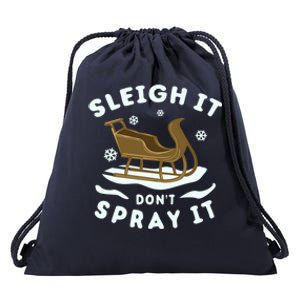 Sleigh It DonT Spray It Funny Christmas Sleighing Cool Gift Drawstring Bag