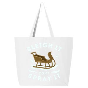 Sleigh It DonT Spray It Funny Christmas Sleighing Cool Gift 25L Jumbo Tote