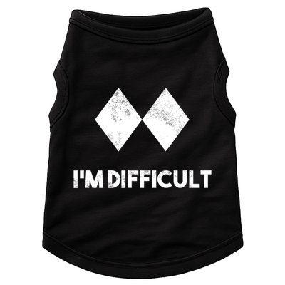 Ski I'm Difficult Funny Gift Skiing Lovers Skiers Snowboard Snowboarder Gift Doggie Tank