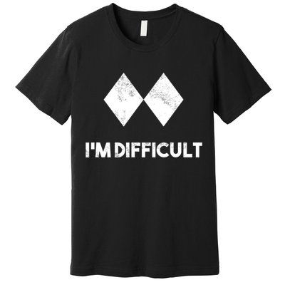 Ski I'm Difficult Funny Gift Skiing Lovers Skiers Snowboard Snowboarder Gift Premium T-Shirt
