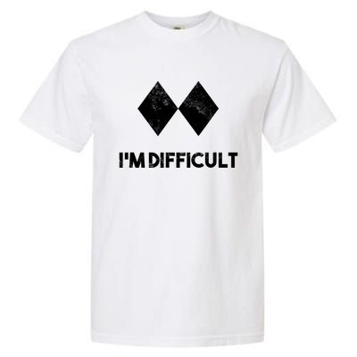 Ski I'm Difficult Funny Gift Skiing Lovers Skiers Snowboard Snowboarder Gift Garment-Dyed Heavyweight T-Shirt