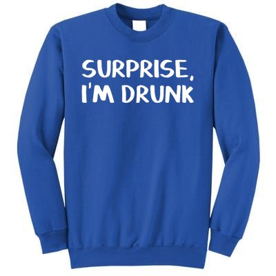 Surprise I’m Drunk Meaningful Gift Sweatshirt