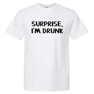 Surprise I’m Drunk Meaningful Gift Garment-Dyed Heavyweight T-Shirt