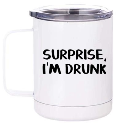 Surprise I’m Drunk Meaningful Gift 12 oz Stainless Steel Tumbler Cup