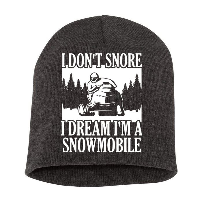 Snowmobiling I DonT Snore Short Acrylic Beanie