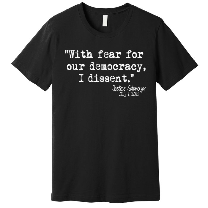 Scotus I Dissent With Fear For Our Democracy July 1 2024 Premium T-Shirt