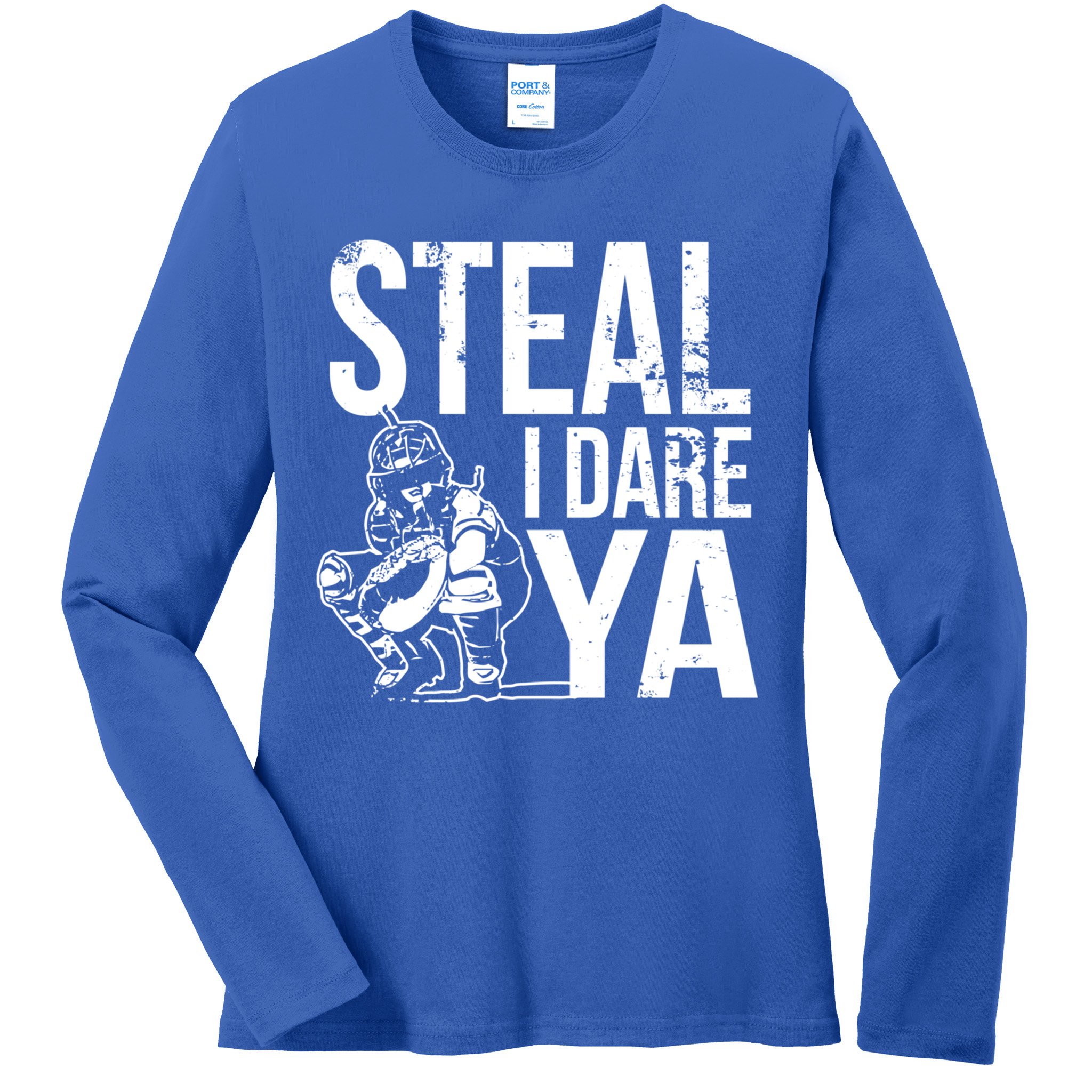 Steal I Dare Ya Funny Softball Catcher Team Sport Gift Ladies Long Sleeve Shirt