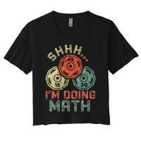 Shhh IM Doing Math Funny Weight Lifting Workout Training Women's Crop Top Tee