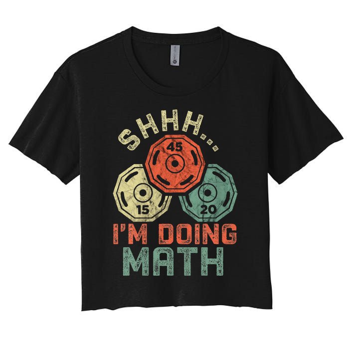 Shhh IM Doing Math Funny Weight Lifting Workout Training Women's Crop Top Tee