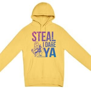 Steal I Dare Ya Funny Softball Catcher Team Sport Gift Premium Pullover Hoodie