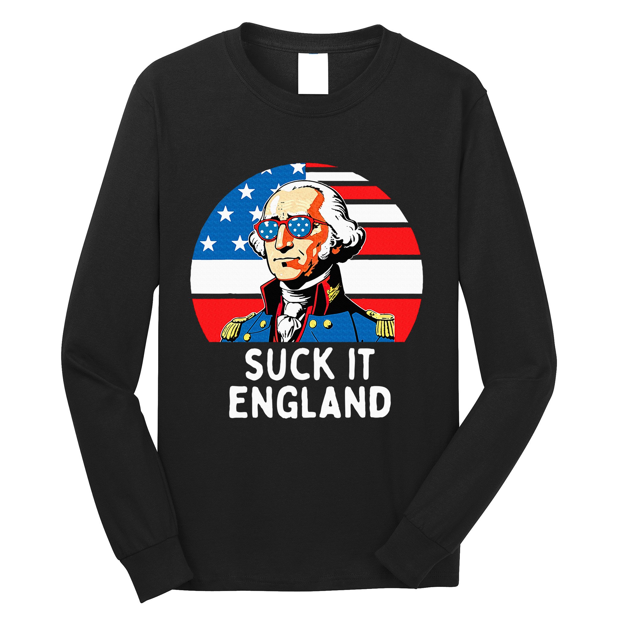 Suck It England Funny 4th Of July Usa George Washington Long Sleeve Shirt