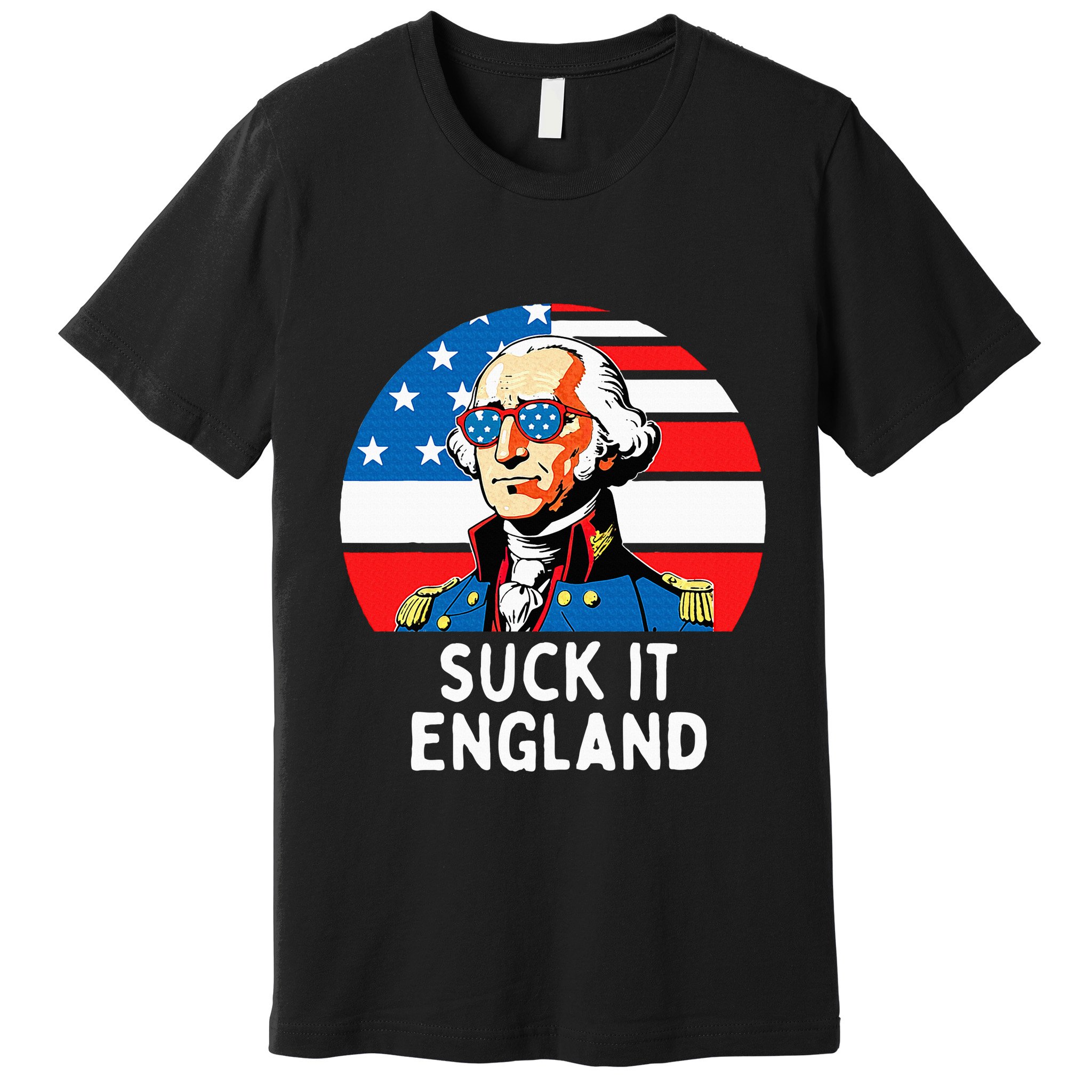 Suck It England Funny 4th Of July Usa George Washington Premium T-Shirt