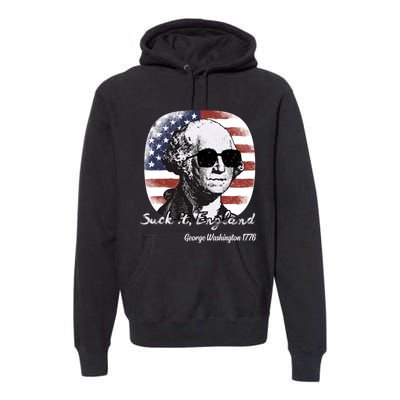 Suck It England Funny 4th Of July George Washington 1776 Premium Hoodie