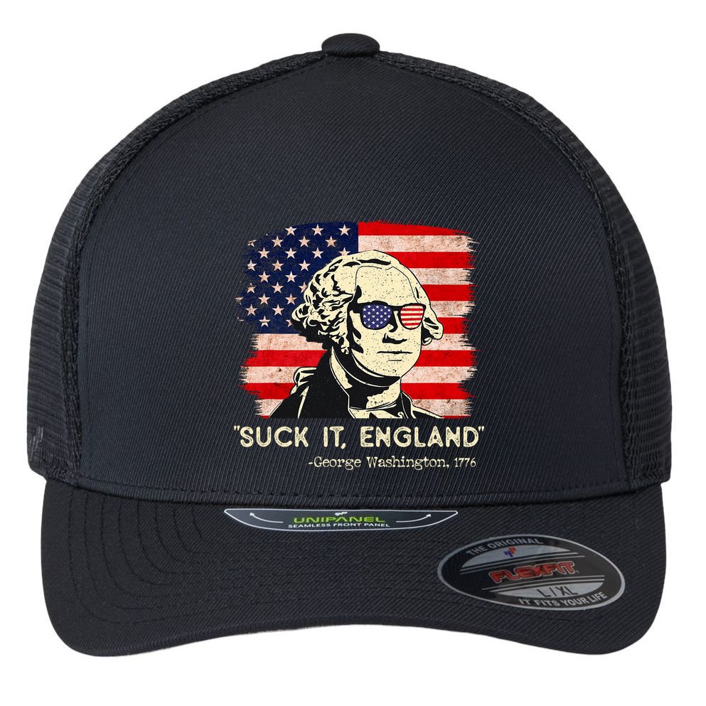Suck It England Funny 4th Of July Funny George Washington Flexfit Unipanel Trucker Cap