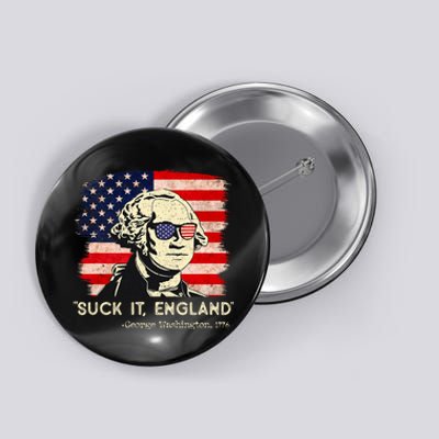 Suck It England Funny 4th Of July Funny George Washington Button