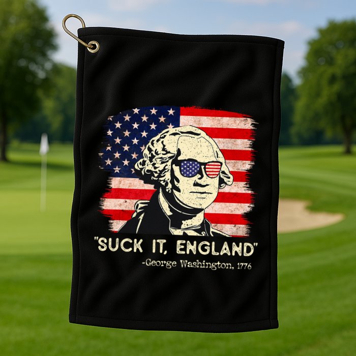 Suck It England Funny 4th Of July Funny George Washington Golf Towel