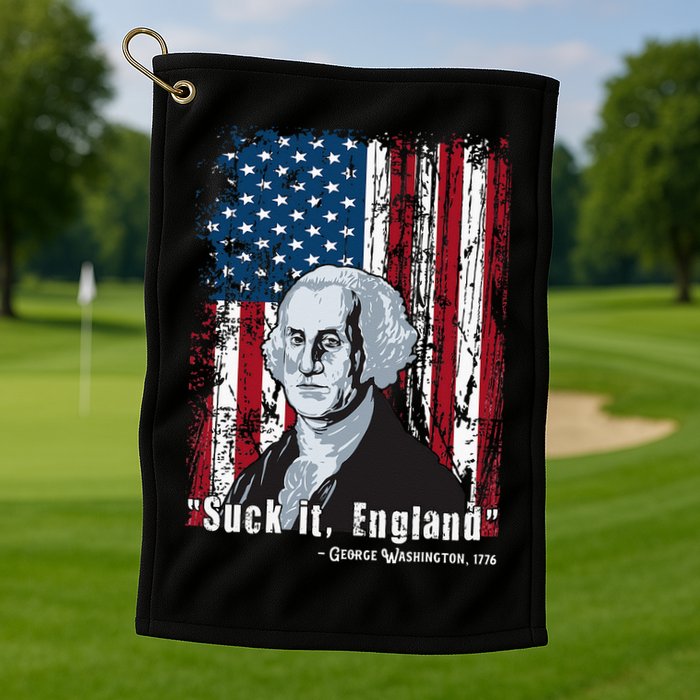Suck It England Funny 4th Of July George Washington 1776 Golf Towel