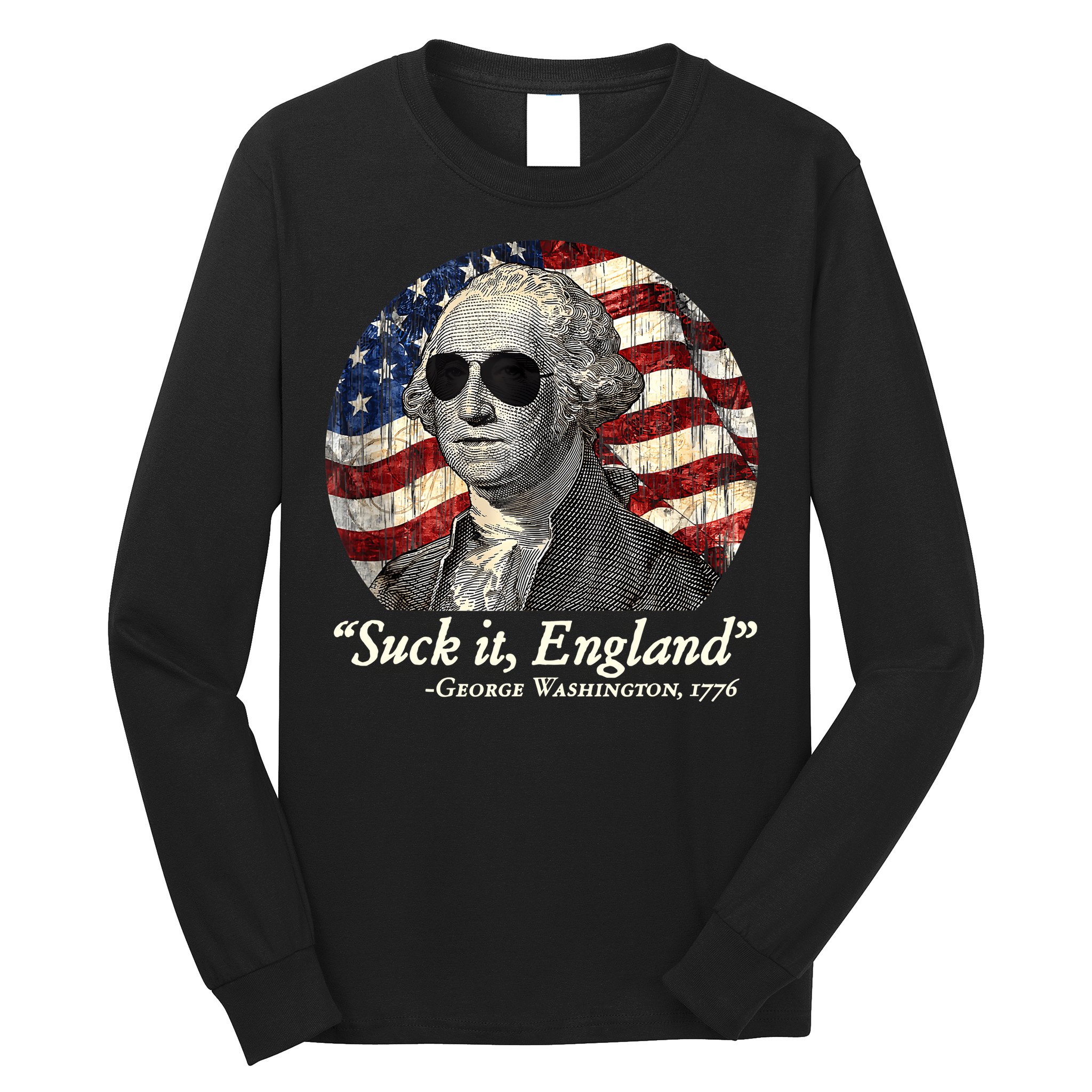 Suck It England Funny 4th Of July George Washington 1776 Long Sleeve Shirt