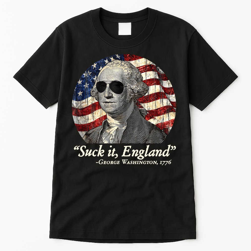 Suck It England Funny 4th Of July George Washington 1776 Tall T-Shirt