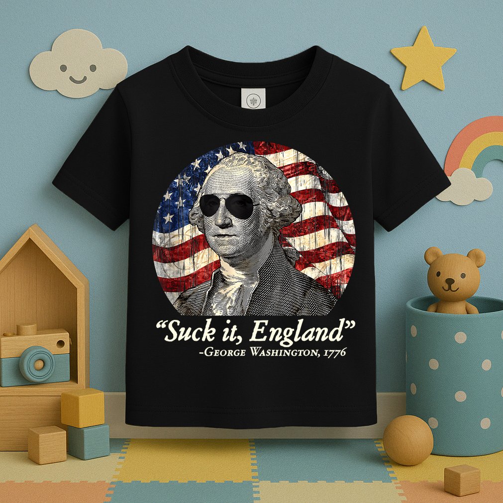 Suck It England Funny 4th Of July George Washington 1776 Toddler T-Shirt