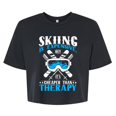 Skiing Is Expensive But Cheaper Than A Therapy Ski Lover Meaningful Gift Bella+Canvas Jersey Crop Tee