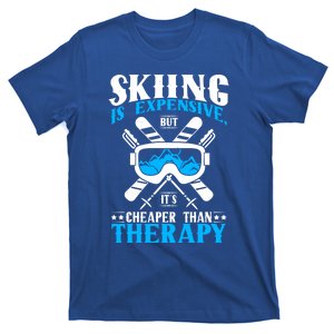 Skiing Is Expensive But Cheaper Than A Therapy Ski Lover Meaningful Gift T-Shirt