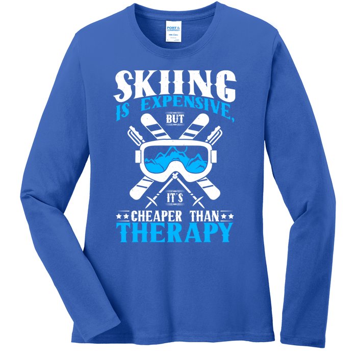 Skiing Is Expensive But Cheaper Than A Therapy Ski Lover Meaningful Gift Ladies Long Sleeve Shirt