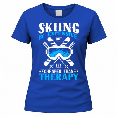 Skiing Is Expensive But Cheaper Than A Therapy Ski Lover Meaningful Gift Women's T-Shirt