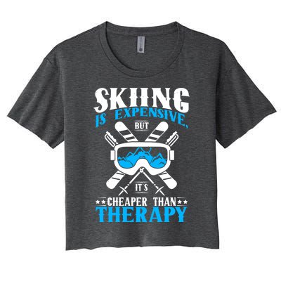 Skiing Is Expensive But Cheaper Than A Therapy Ski Lover Meaningful Gift Women's Crop Top Tee