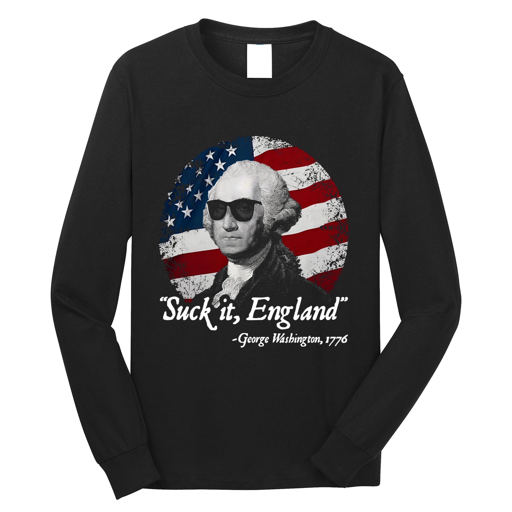 Suck It England Funny 4th Of July George Washington 1776 Long Sleeve Shirt
