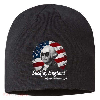 Suck It England Funny 4th Of July George Washington 1776 Sustainable Beanie