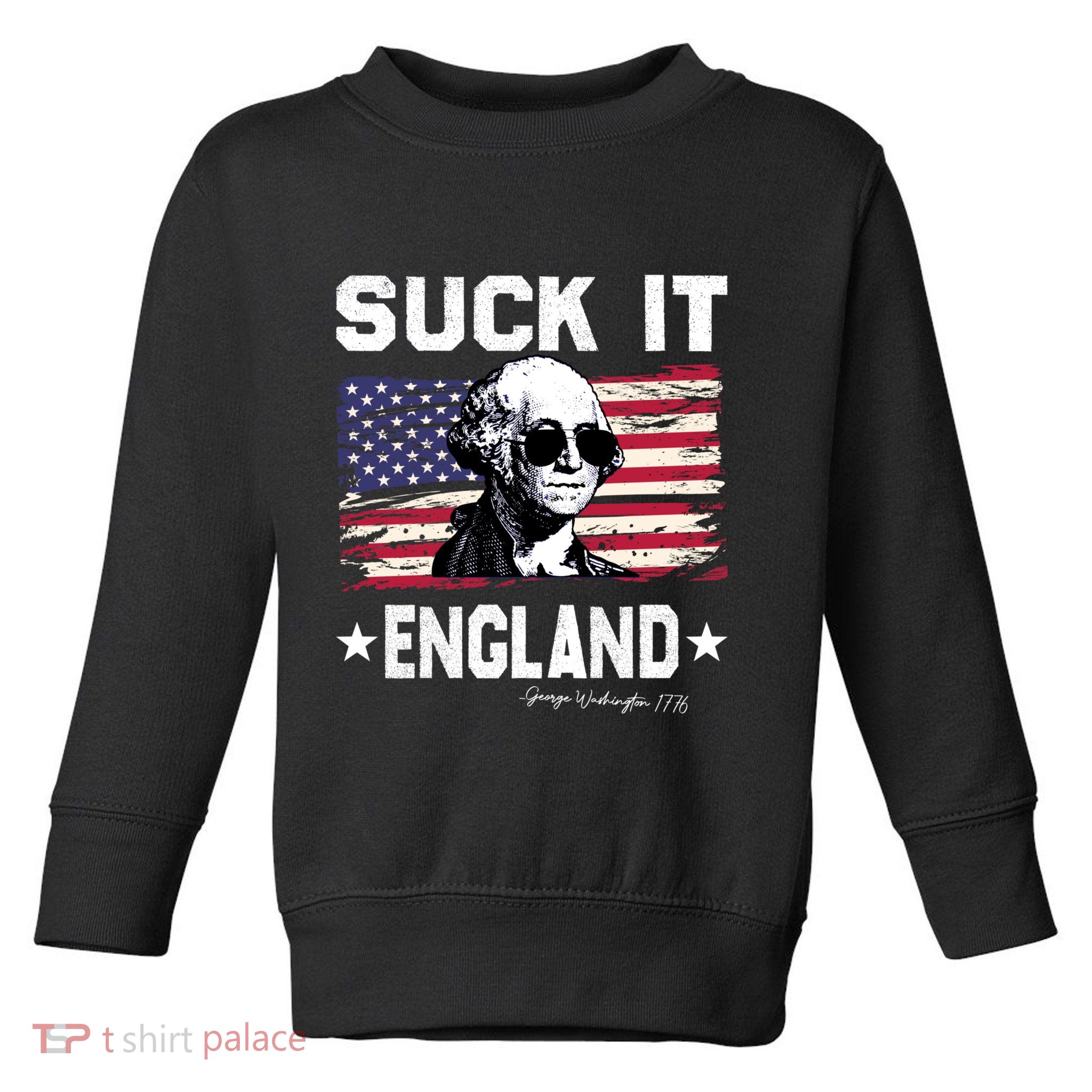 Suck It England Funny 4th Of July George Washington 1776 Toddler Sweatshirt