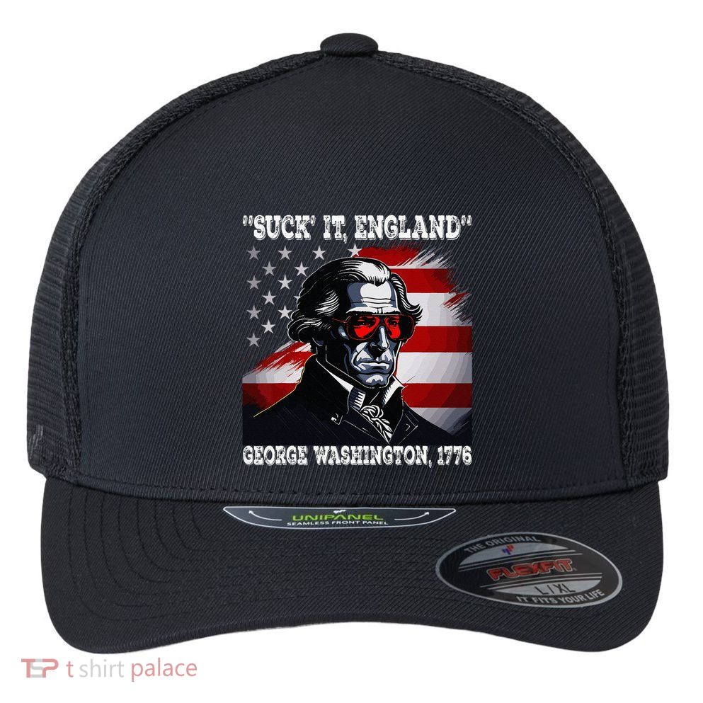 Suck It England 4th of July Funny George Washington 1776 Flexfit Unipanel Trucker Cap