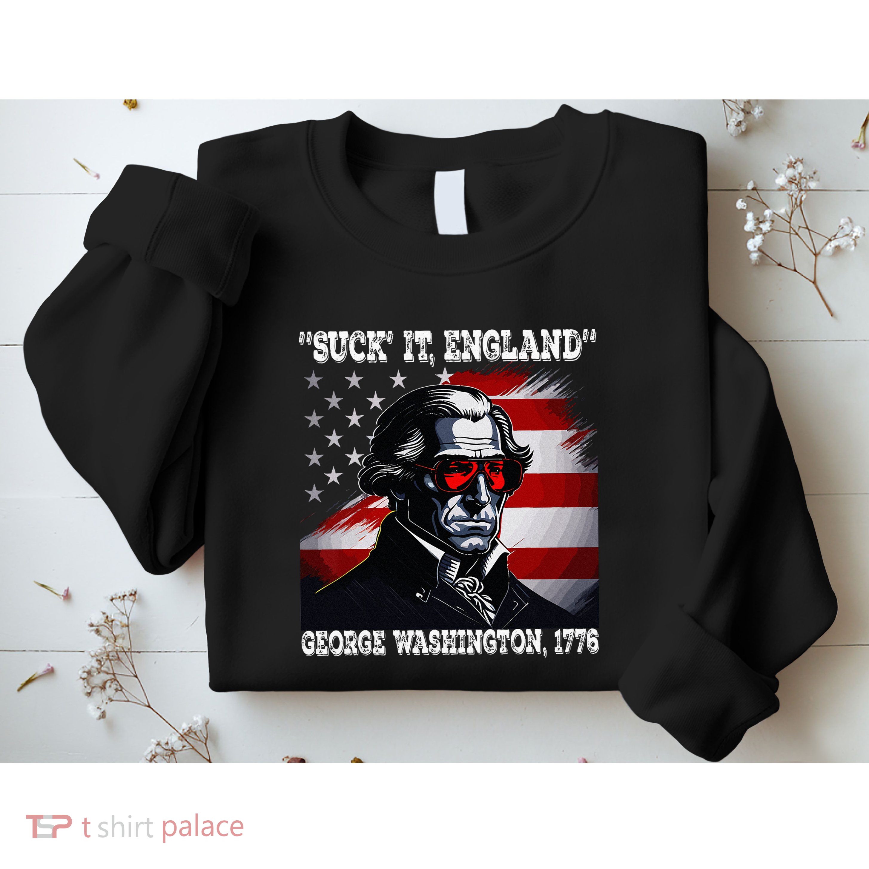 Suck It England 4th of July Funny George Washington 1776 Sweatshirt