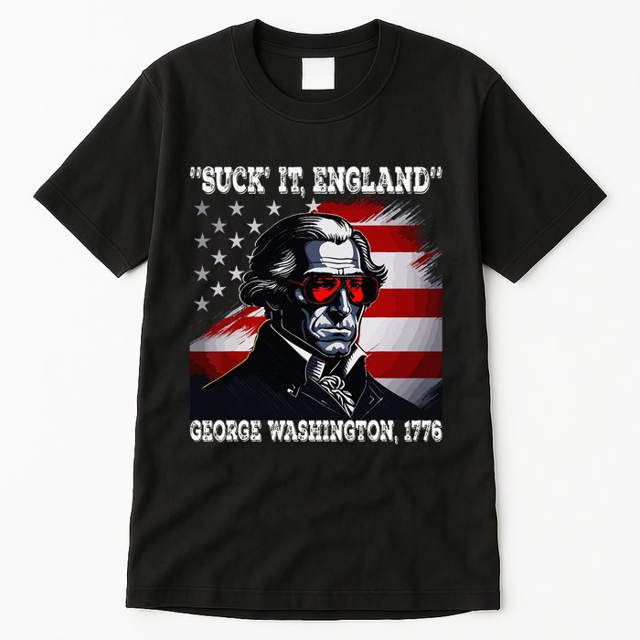 Suck It England 4th of July Funny George Washington 1776 Tall T-Shirt