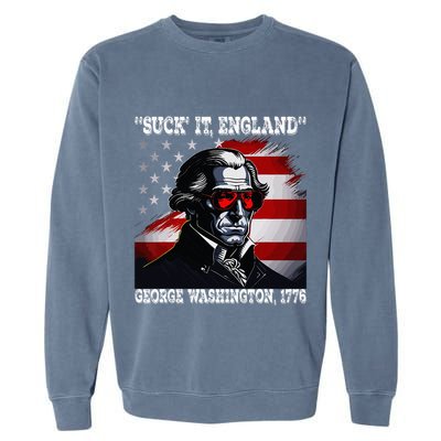 Suck It England 4th of July Funny George Washington 1776 Garment-Dyed Sweatshirt