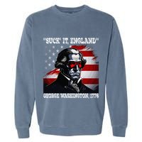 Suck It England 4th of July Funny George Washington 1776 Garment-Dyed Sweatshirt