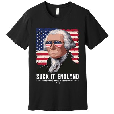 Suck It England Funny 4th Of July George Washington 1776 Premium T-Shirt