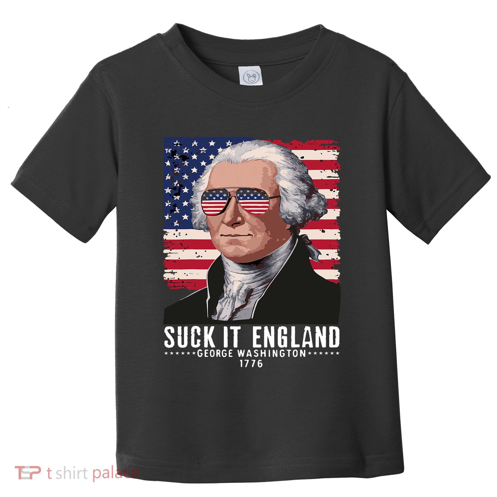 Suck It England Funny 4th Of July George Washington 1776 Toddler T-Shirt
