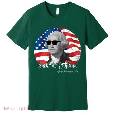 Suck It England George Washing 1776 Funny Premium T-Shirt