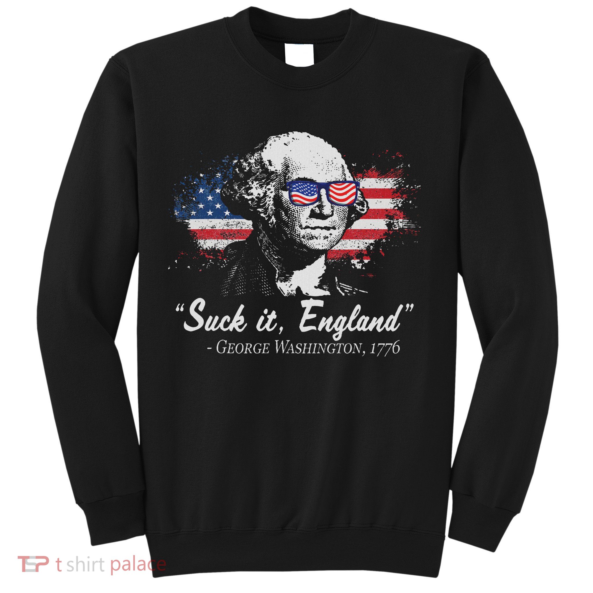 Suck It England Funny 4th Of July George Washington 1776 Sweatshirt