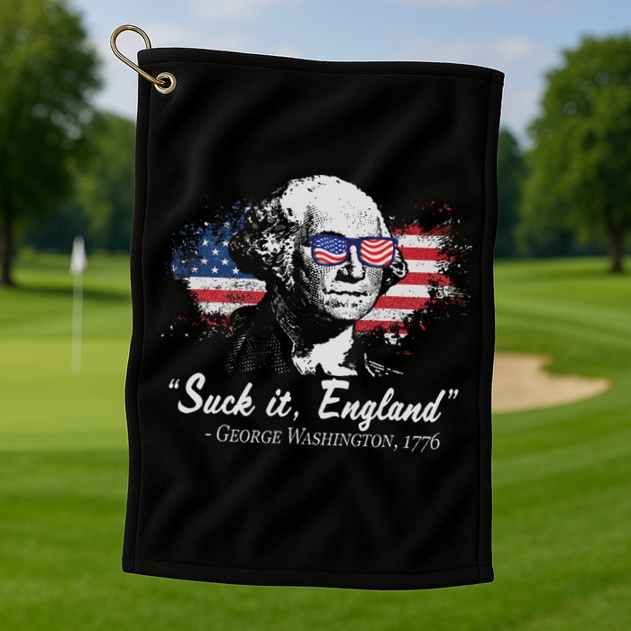 Suck It England Funny 4th Of July George Washington 1776 Golf Towel