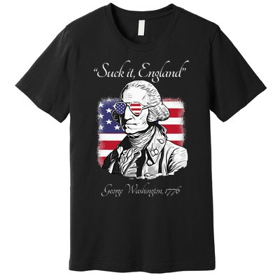 Suck It England Funny George Washington USA Flag 4th of July Premium T-Shirt