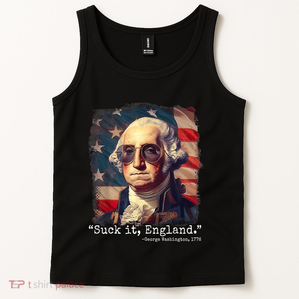 Suck It England Funny 4th Of July George Washington 1776 Tank Top