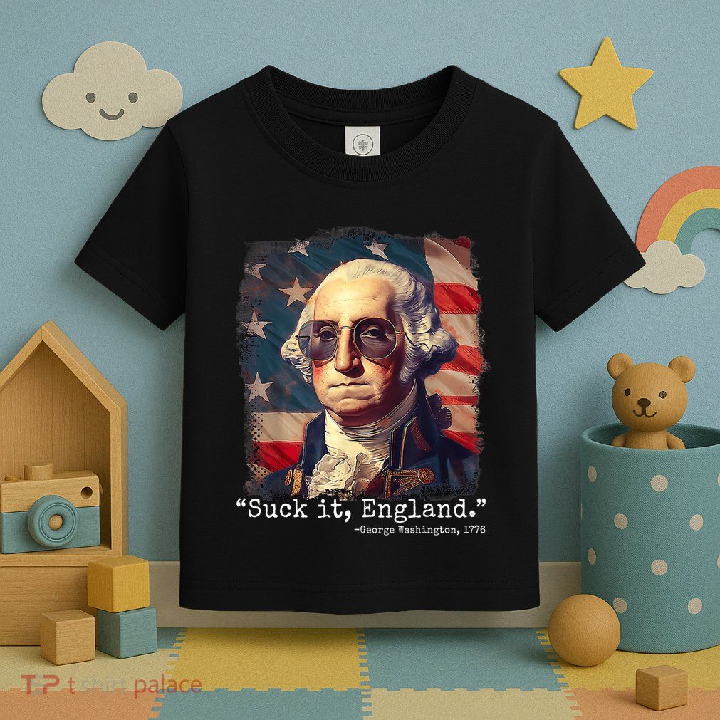 Suck It England Funny 4th Of July George Washington 1776 Toddler T-Shirt