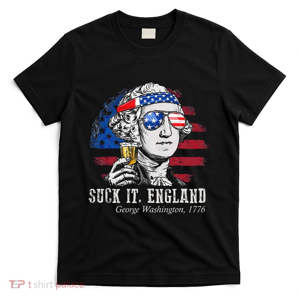 Suck It England Funny 4th of July George Washington 1776 T-Shirt