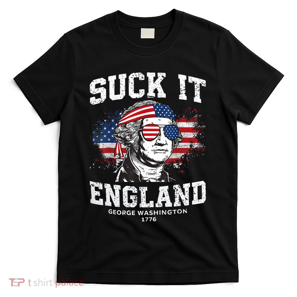 Suck It England Funny 4th Of July George Washington 1776 T-Shirt