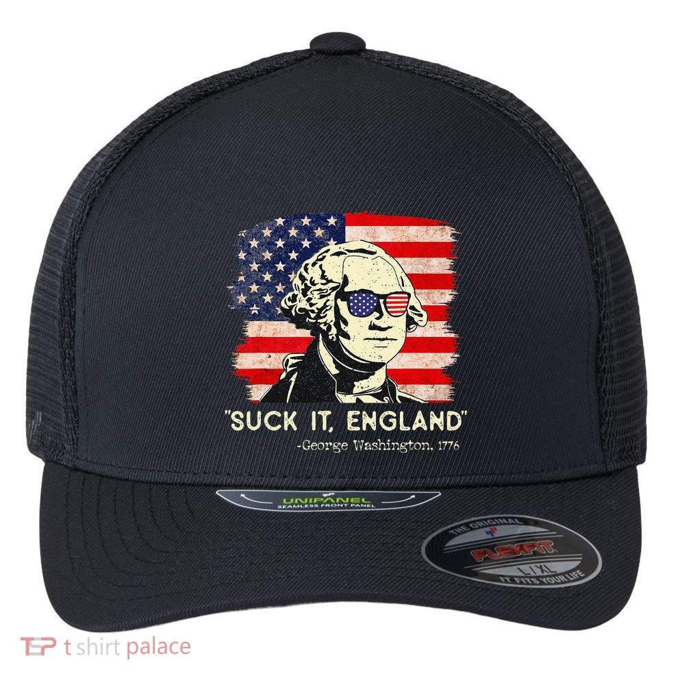 Suck It England Funny 4th of July Funny George Washington Flexfit Unipanel Trucker Cap