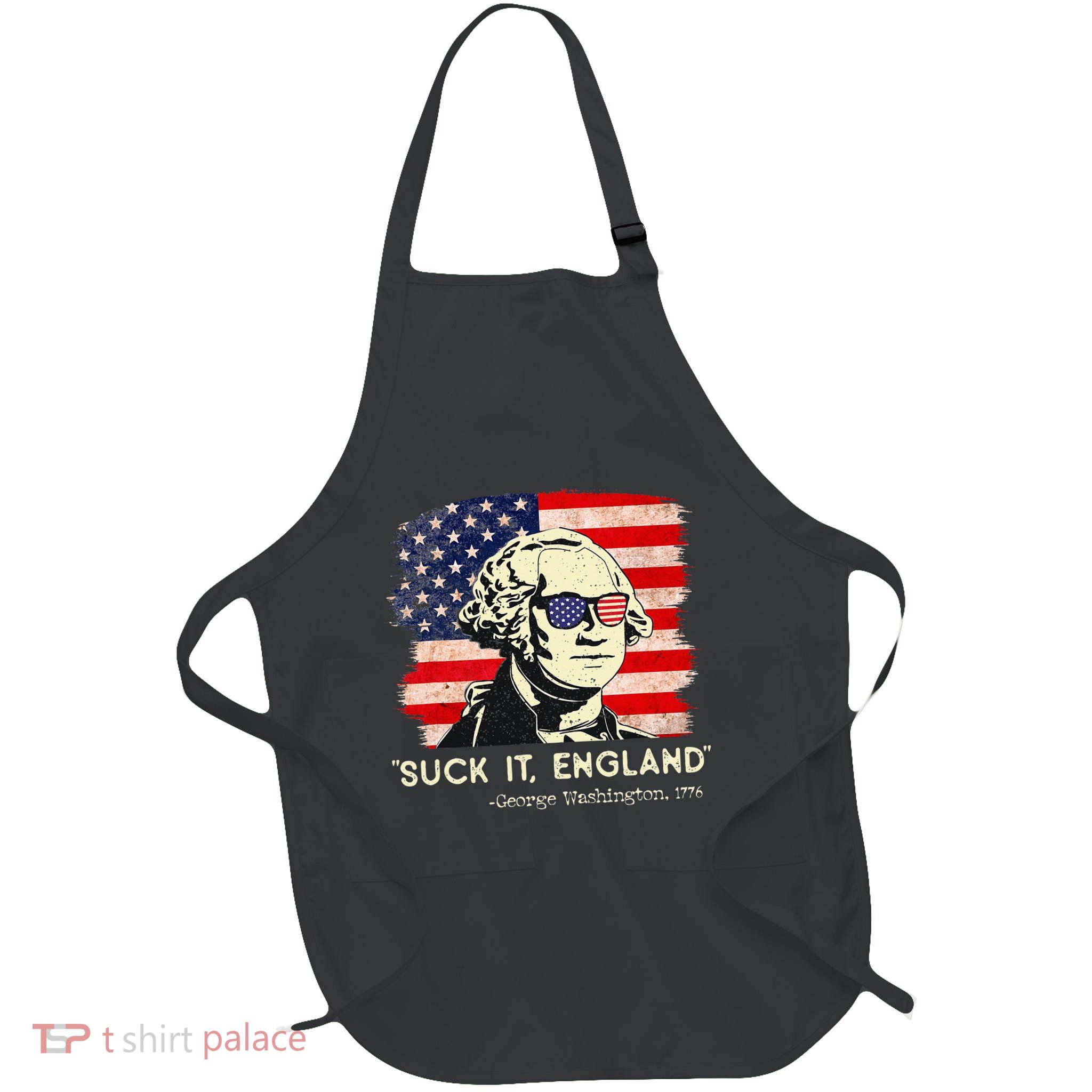 Suck It England Funny 4th of July Funny George Washington Apron